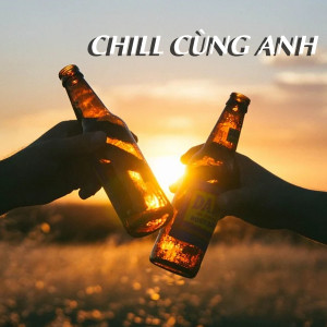 收听Hiếu Nè的Chill Cùng Anh歌词歌曲