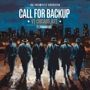 The Incomplete Orchestra的專輯Call For Backup V3 Single (Explicit)