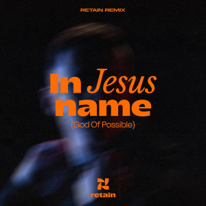 Album In Jesus Name (God Is Possible) (Retain Remix) from Retain