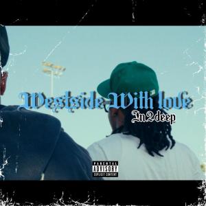 Dengarkan Westside With Love (Explicit) lagu dari In2deep dengan lirik