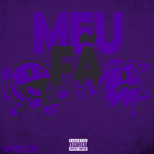 ดาวน์โหลดและฟังเพลง Meu Fã (Explicit) พร้อมเนื้อเพลงจาก ManoG3K