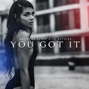 Listen to You Got It(feat. Ju Astaire) (Explicit) song with lyrics from Natomas Slimm