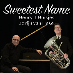 อัลบัม Sweetest Name (Euphonium Trio with Piano Accompaniment) ศิลปิน Henry J. Huisjes