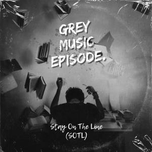 Album Grey Music Episode - EP from STAY ON THE LINE (SOTL)