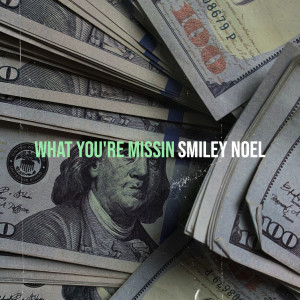 Album What You're Missin (Explicit) from Smiley Noel