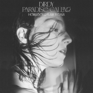 อัลบัม Paradise Calling (Henri Bergmann Remix) ศิลปิน Birdy