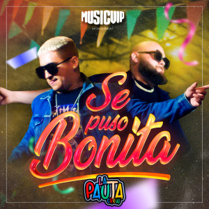 收听La Pauta Crew的Se Puso Bonita歌词歌曲