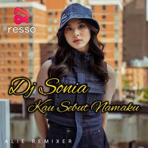 Album DJ SONIA KAU SEBUT NAMAKU from Dj Alie