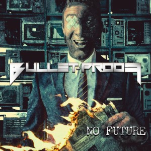 BULLET-PROOF的專輯No Future (Video Version)
