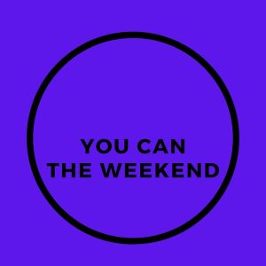 You Can的專輯The Weekend