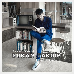 收聽SYAKIR DANIEL的Bukan Takdir Tuk Bersama歌詞歌曲