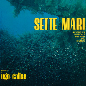 Ugo Calise的專輯Sette mari (Avventura musicale nei mari del mondo) (Music from the Original TV Series / Remastered 2023)