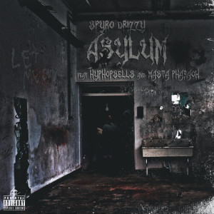 ดาวน์โหลดและฟังเพลง Asylum (Explicit) พร้อมเนื้อเพลงจาก Spyro Drizzy