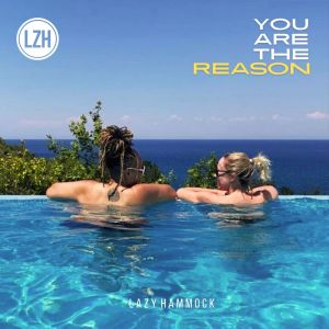 ดาวน์โหลดและฟังเพลง You Are the Reason พร้อมเนื้อเพลงจาก Lazy Hammock