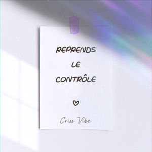 Dengarkan lagu Reprends le contrôle nyanyian CRISS VIBE dengan lirik