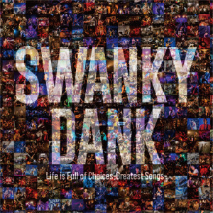 SWANKY DANK的專輯Life is Full of Choices-Greatest Songs-