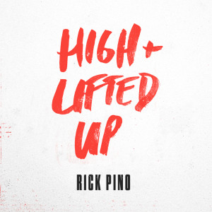 Rick Pino的專輯High And Lifted Up (Live)