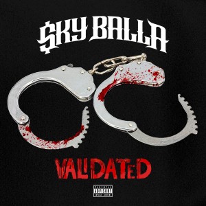 收聽Sky Balla的Validated (Explicit)歌詞歌曲