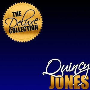 อัลบัม The Deluxe Collection: Quincy Jones (Remastered) ศิลปิน Quincy Jones
