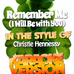 收聽Karaoke - Ameritz的Remember Me (I Will Be with You) [In the Style of Christie Hennessy] [Karaoke Version] (Karaoke Version)歌詞歌曲