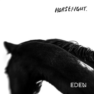 อัลบัม Eden ศิลปิน Horsefight
