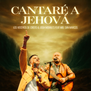 收聽Los Voceros de Cristo的Cantaré a Jehová歌詞歌曲