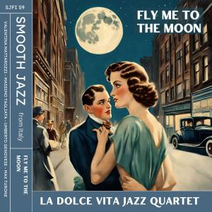 ดาวน์โหลดและฟังเพลง Fly me to the moon พร้อมเนื้อเพลงจาก La Dolce Vita Jazz Quartet