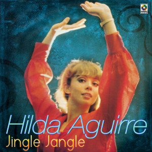 收聽Hilda Aguirre的Jingle Jangle歌詞歌曲