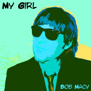 Dengarkan My Girl lagu dari Bob Macy dengan lirik