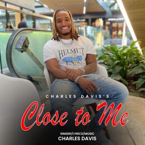 Listen to Close to me song with lyrics from Charles Davis