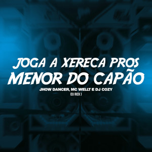Dengarkan Joga a Xereca Pros Menor do Capão (Explicit) lagu dari Jhow Dancer dengan lirik