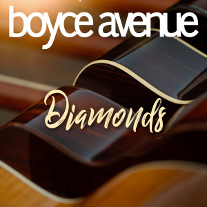 Dengarkan lagu Diamonds nyanyian Boyce Avenue dengan lirik