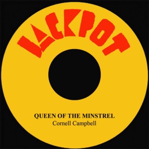 ดาวน์โหลดและฟังเพลง Queen of the Minstrel พร้อมเนื้อเพลงจาก Cornell Campbell