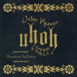 อัลบัม Under Heaven Over Hell (Explicit) ศิลปิน Florence + the Machine