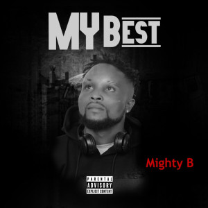 Dengarkan lagu My Best (Explicit) nyanyian MightyB dengan lirik