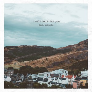 Album I Will Wait for You oleh Josh Sahunta