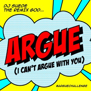 收聽DJ Suede The Remix God的Argue (I Can't Argue With You)歌詞歌曲