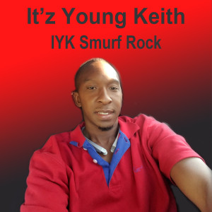 Listen to Iyk Smurf Rock (Explicit) song with lyrics from It'z Young Keith