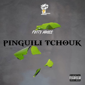 Listen to Pinguili tchouk (Explicit) song with lyrics from Fetty Ndoss