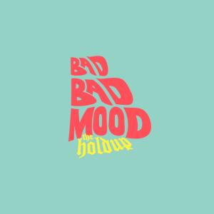 The Holdup的專輯Bad Bad Mood