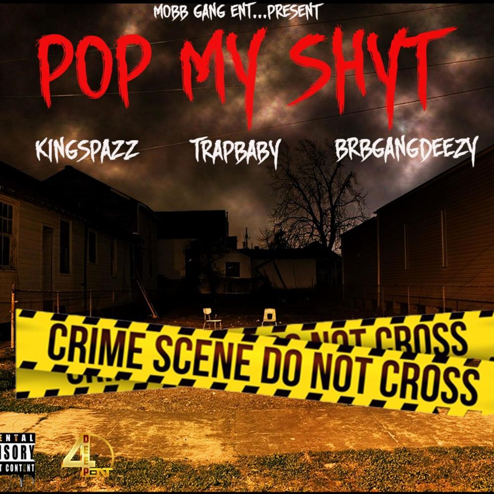 Pop My Shyt (feat. BrbgangDeezy, Trap Baby & King Spazz)
