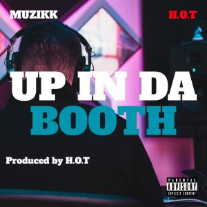 H.O.T的專輯Up In Da Booth (feat. Muzikk) (Explicit)