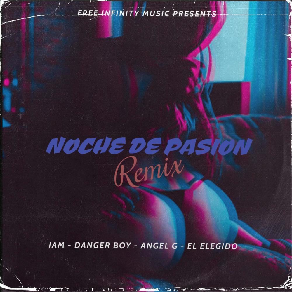 Noche De Pasión (feat. Danger Boy, Angel G & El Elegido) (Remix)