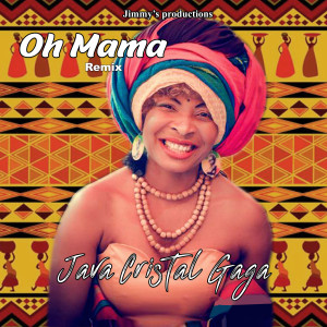 Album Oh mama (Remix) from Java Cristal Gaga