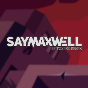 ดาวน์โหลดและฟังเพลง Epitomize (Remix) พร้อมเนื้อเพลงจาก SayMaxWell