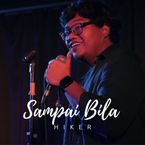 Listen to Sampai Bila song with lyrics from Hiker