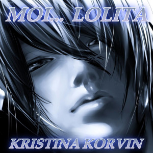 Listen to Moi... Lolita song with lyrics from Kristina Korvin