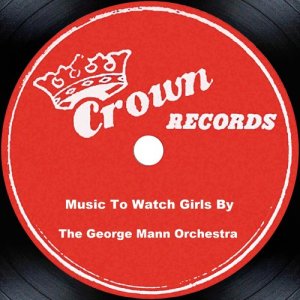 The George Mann Orchestra的專輯Music To Watch Girls By