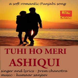 Dengarkan Tuhi Ho Meri Ashiqui lagu dari Prem Chanotra dengan lirik