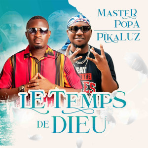 Listen to Le temps de Dieu song with lyrics from Master Popa